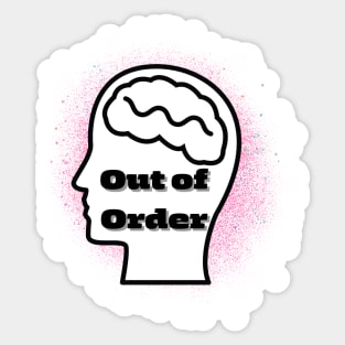 Head out of order mental illness awareness Sticker